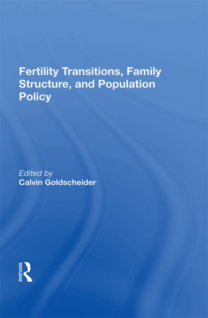 Fertility Transitions, Family Structure, And Population Policy, PDF eBook