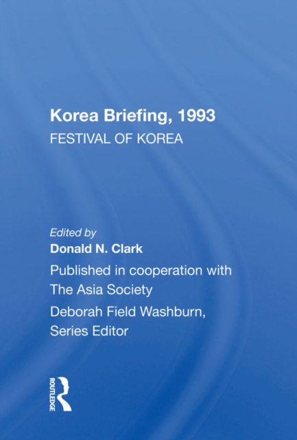 Korea Briefing, 1993 : Festival Of Korea Edition, PDF eBook