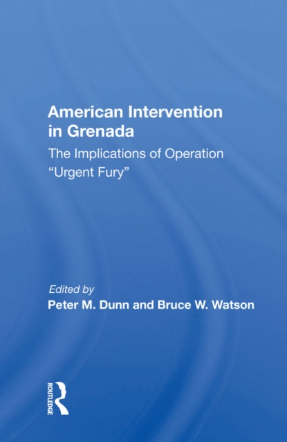 American Intervention In Grenada : The Implications Of Operation ""Urgent Fury"", PDF eBook