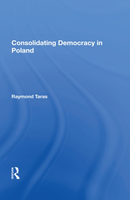 Consolidating Democracy In Poland, PDF eBook