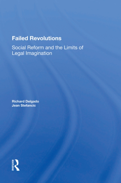 Failed Revolutions : Social Reform And The Limits Of Legal Imagination, PDF eBook
