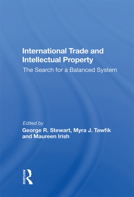 International Trade And Intellectual Property : The Search For A Balanced System, PDF eBook