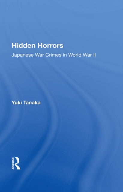 Hidden Horrors : Japanese War Crimes In World War Ii, PDF eBook