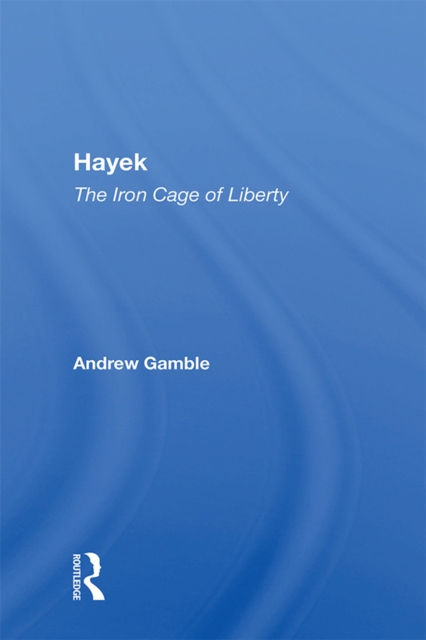 Hayek : The Iron Cage Of Liberty, PDF eBook