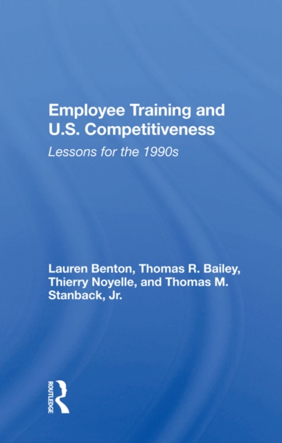 Employee Training And U.s. Competitiveness : Lessons For The 1990s, PDF eBook