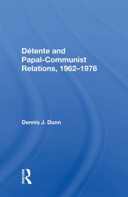 Detente And Papal-communist Relations, 1962-1978, PDF eBook