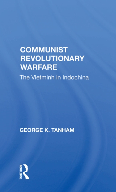 Communist Revolutionary Warfare : The Vietminh In Indochina, EPUB eBook