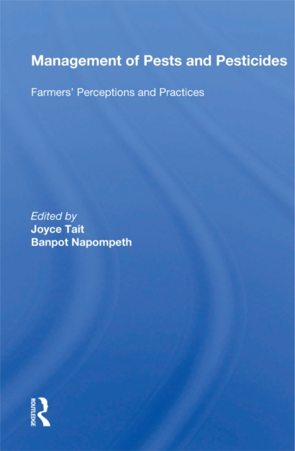 Management Of Pests And Pesticides : Farmers' Perceptions And Practices, EPUB eBook