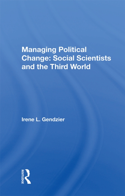 Managing Political Change : Social Scientists And The Third World, EPUB eBook