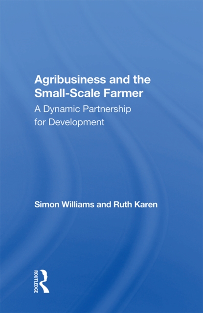 Agribusiness And The Small-scale Farmer : A Dynamic Partnership For Development, EPUB eBook