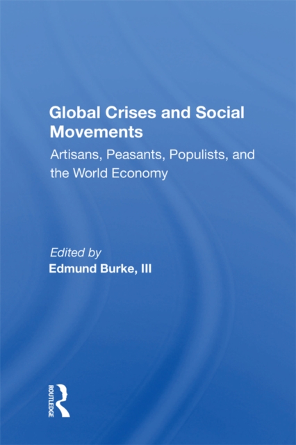 Global Crises and Social Movements : "Artisans, Peasants, Populists, and the World Economy", EPUB eBook
