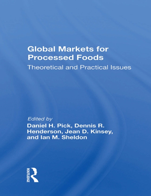 Global Markets For Processed Foods : Theoretical And Practical Issues, EPUB eBook