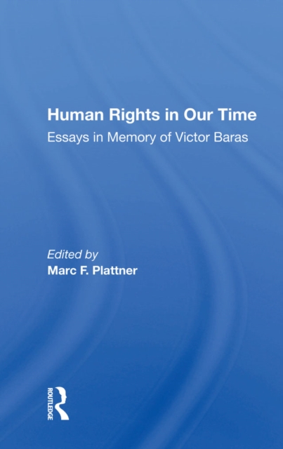 Human Rights In Our Time : Essays In Memory Of Victor Baras, EPUB eBook