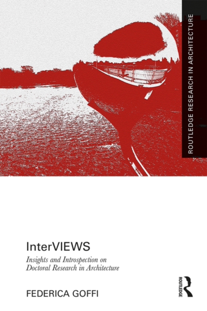 InterVIEWS : Insights and Introspection on Doctoral Research in Architecture, EPUB eBook