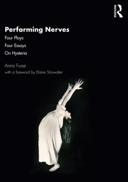 Performing Nerves : Four Plays, Four Essays, On Hysteria, EPUB eBook