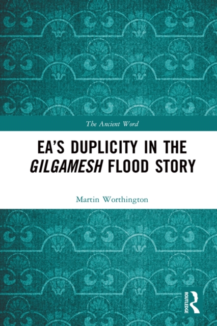 Ea's Duplicity in the Gilgamesh Flood Story, PDF eBook