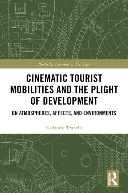Cinematic Tourist Mobilities and the Plight of Development : On Atmospheres, Affects, and Environments, EPUB eBook
