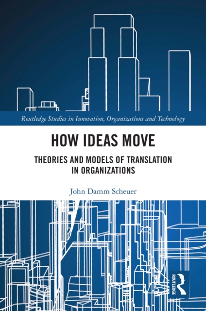 How Ideas Move : Theories and Models of Translation in Organizations, PDF eBook