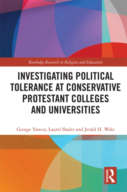 Investigating Political Tolerance at Conservative Protestant Colleges and Universities, PDF eBook