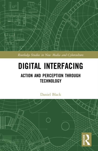 Digital Interfacing : Action and Perception through Technology, PDF eBook
