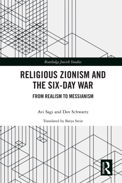 Religious Zionism and the Six Day War : From Realism to Messianism, EPUB eBook