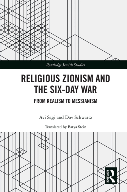 Religious Zionism and the Six Day War : From Realism to Messianism, PDF eBook