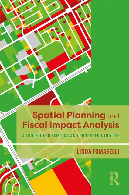Spatial Planning and Fiscal Impact Analysis : A Toolkit for Existing and Proposed Land Use, EPUB eBook