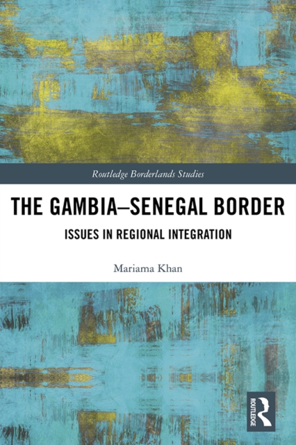 The Gambia-Senegal Border : Issues in Regional Integration, PDF eBook