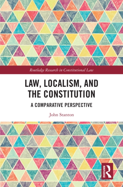 Law, Localism, and the Constitution : A Comparative Perspective, PDF eBook