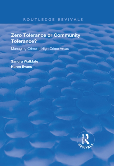 Zero Tolerance or Community Tolerance? : Managing Crime in High Crime Areas, EPUB eBook