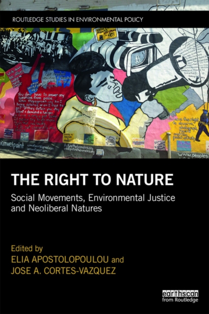 The Right to Nature : Social Movements, Environmental Justice and Neoliberal Natures, PDF eBook