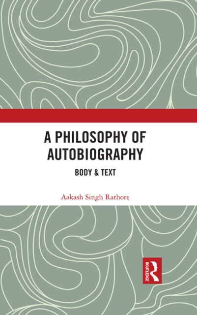 A Philosophy of Autobiography : Body & Text, EPUB eBook