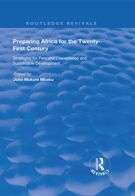 Preparing Africa for the Twenty-First Century : Strategies for Peaceful Coexistence and Sustainable Development, PDF eBook