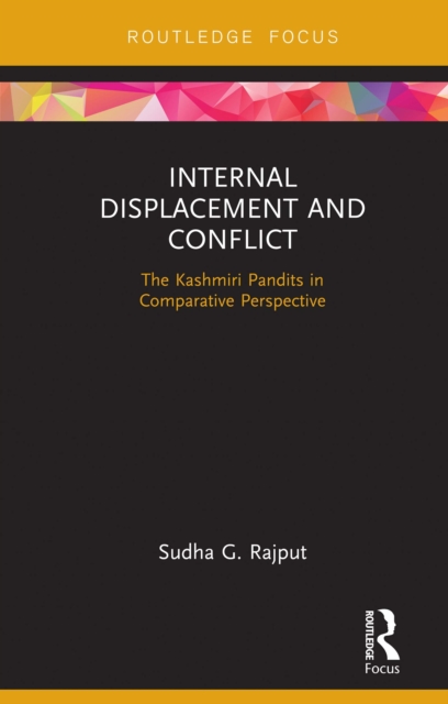 Internal Displacement and Conflict : The Kashmiri Pandits in Comparative Perspective, EPUB eBook