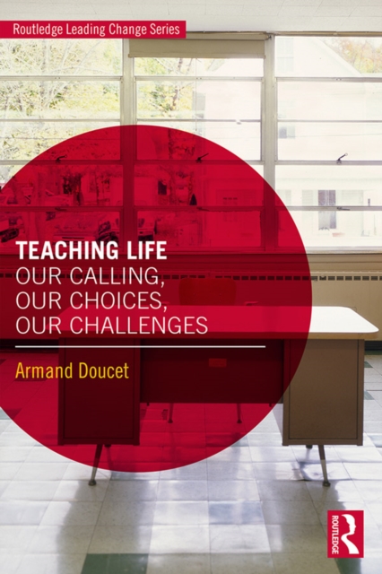 Teaching Life : Our Calling, Our Choices, Our Challenges, PDF eBook