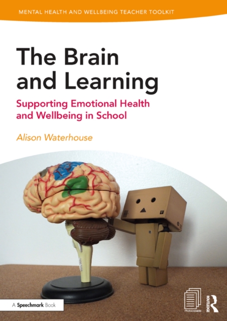 The Brain and Learning : Supporting Emotional Health and Wellbeing in School, EPUB eBook