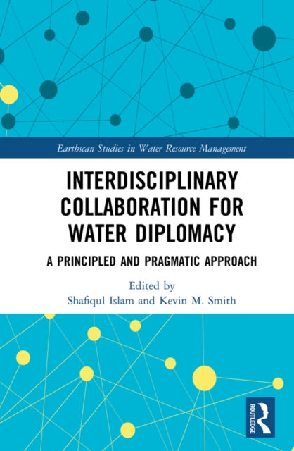 Interdisciplinary Collaboration for Water Diplomacy : A Principled and Pragmatic Approach, EPUB eBook