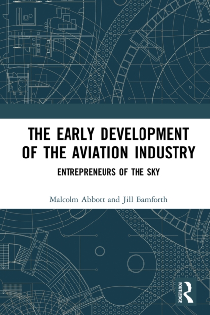 The Early Development of the Aviation Industry : Entrepreneurs of the Sky, EPUB eBook