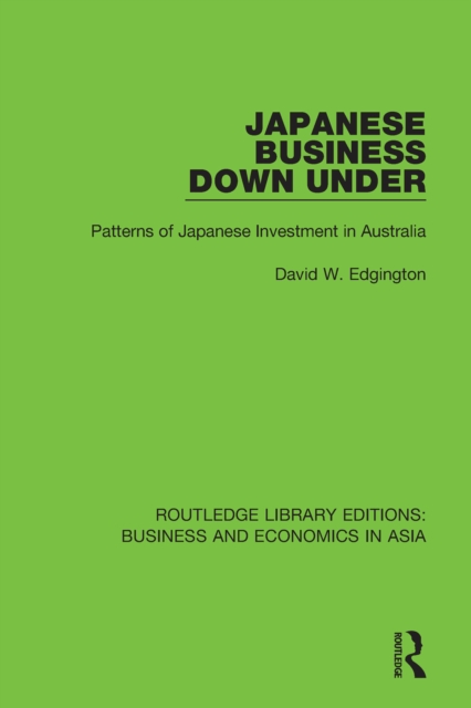 Japanese Business Down Under : Patterns of Japanese Investment in Australia, EPUB eBook