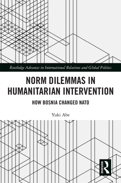 Norm Dilemmas in Humanitarian Intervention : How Bosnia Changed NATO, EPUB eBook