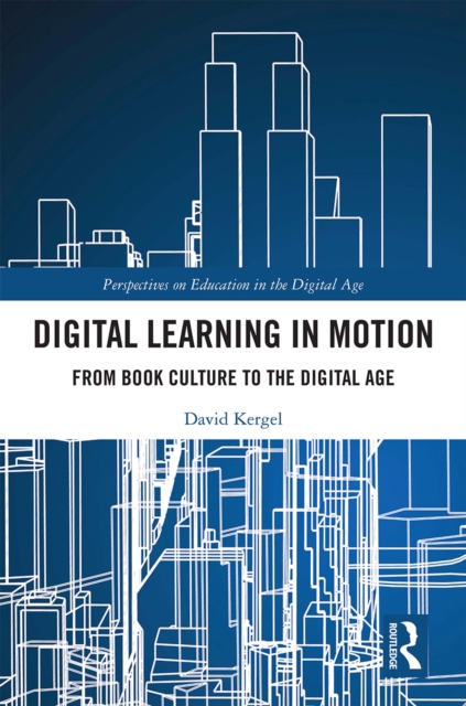 Digital Learning in Motion : From Book Culture to the Digital Age, PDF eBook