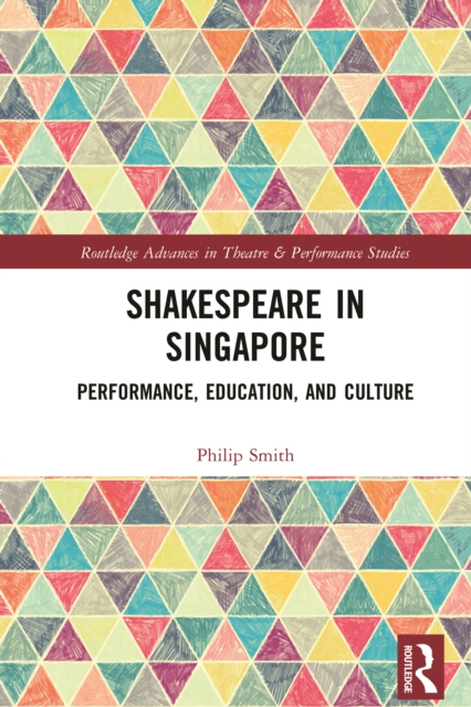Shakespeare in Singapore : Performance, Education, and Culture, EPUB eBook