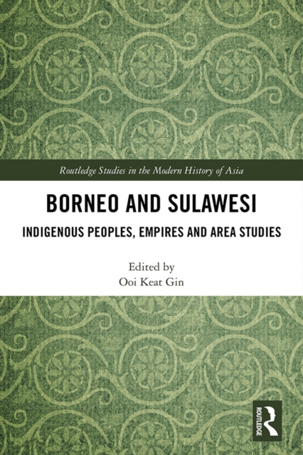 Borneo and Sulawesi : Indigenous Peoples, Empires and Area Studies, EPUB eBook