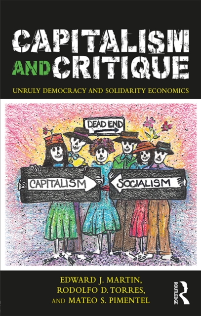 Capitalism and Critique : Unruly Democracy and Solidarity Economics, PDF eBook