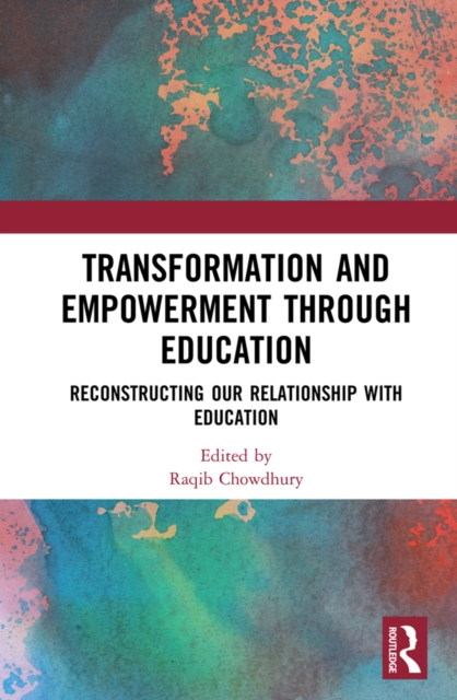Transformation and Empowerment through Education : Reconstructing our Relationship with Education, EPUB eBook