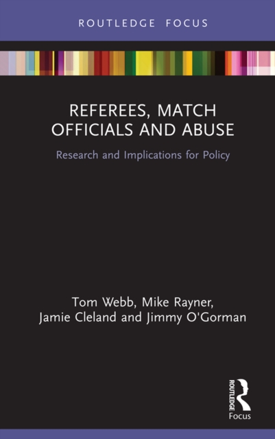 Referees, Match Officials and Abuse : Research and Implications for Policy, EPUB eBook