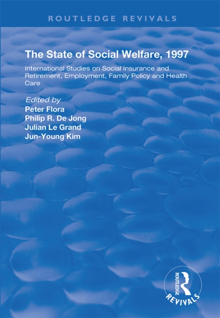 The State and Social Welfare, 1997 : International Studies on Social Insurance and Retirement, Employment, Family Policy and Health Care, EPUB eBook