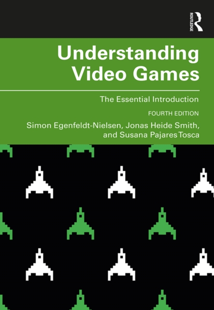 Understanding Video Games : The Essential Introduction, EPUB eBook
