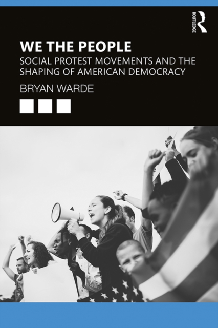We the People : Social Protests Movements and the Shaping of American Democracy, PDF eBook