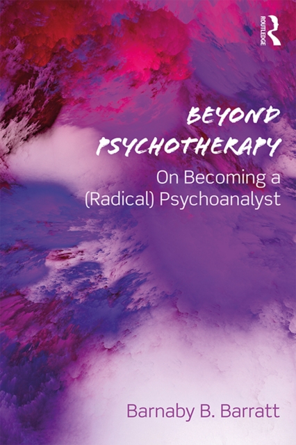 Beyond Psychotherapy : On Becoming a (Radical) Psychoanalyst, EPUB eBook